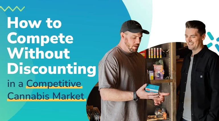 How to Compete Without Discounting in a Competitive Cannabis Market - Blog by Cova Software