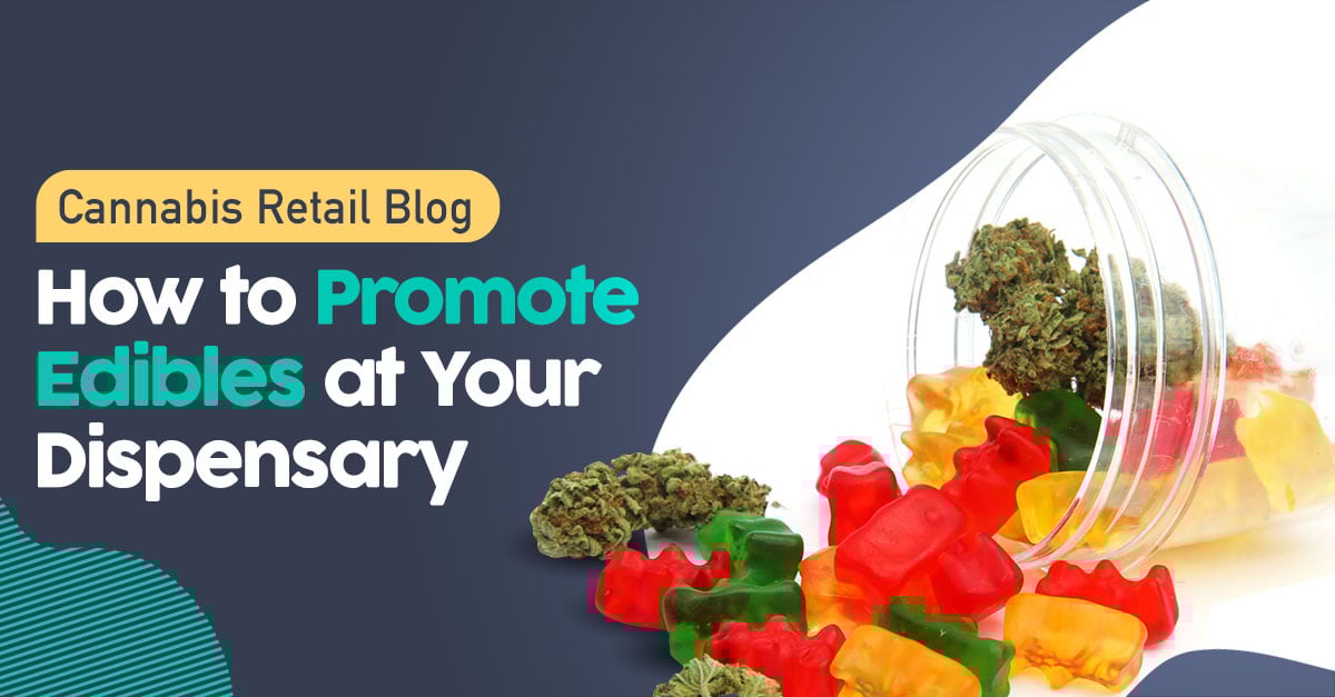 How to Promote Cannabis Edibles at Your Dispensary