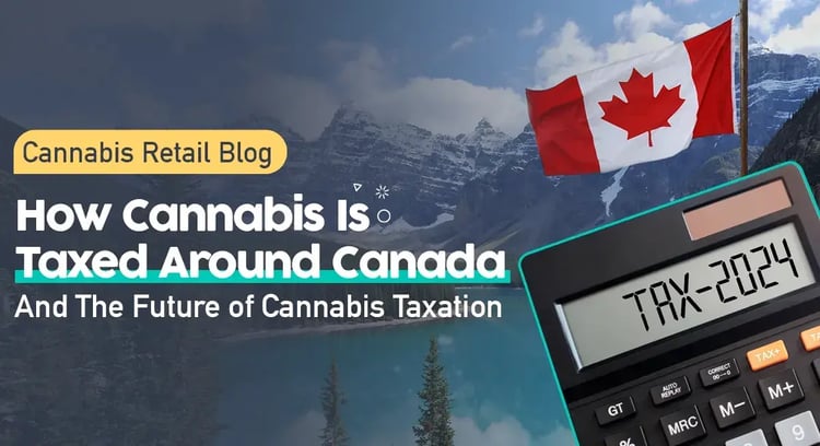 How Cannabis is Taxed in Canada