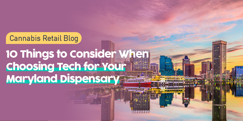 How to Choose Cannabis POS and Dispensary Tech Solutions for Maryland