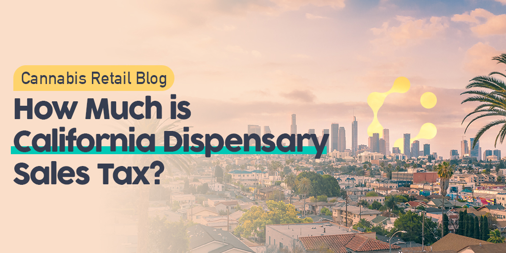 How Much is California Dispensary Sales Tax? (Breakdown)