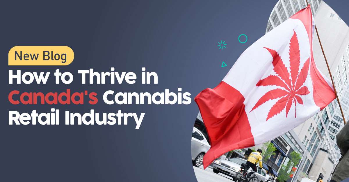 How to Thrive in Canada's Competitive Cannabis Retail Industry